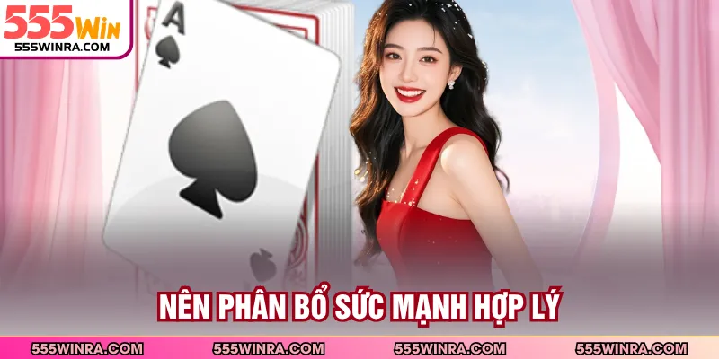 Nên phân bổ sức mạnh hợp lý